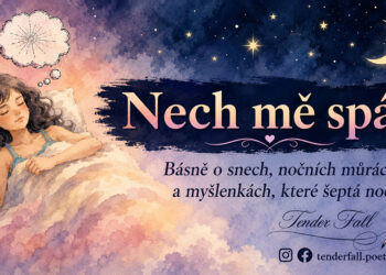 NEDĚLNÍ CHVILKA POEZIE S TENDERFALL POETRY